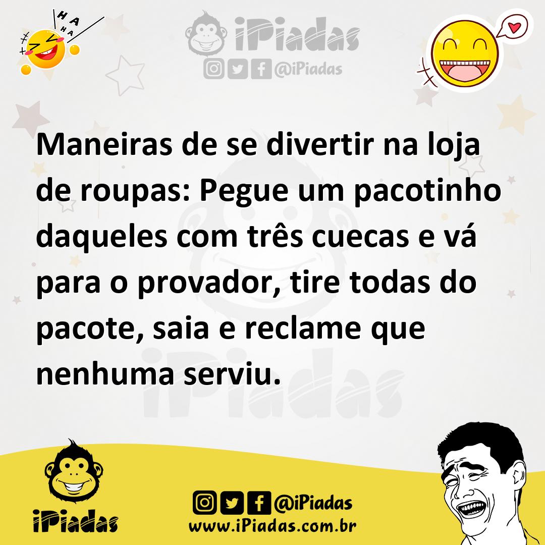 Ilustração de Maneiras de se divertir na loja de roupas: Pegue um pacotinho daqueles... no iPiadas