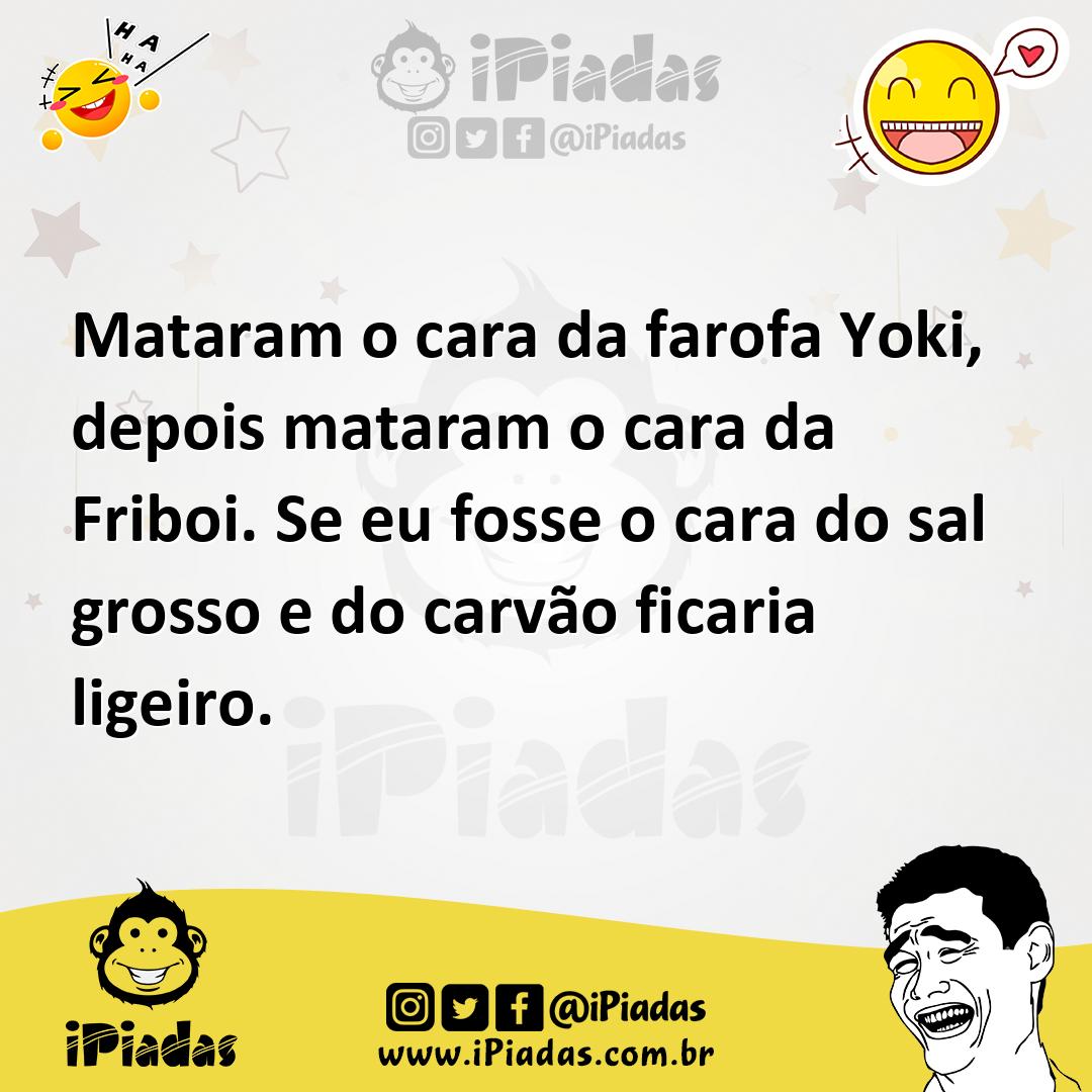 Ilustração de Mataram o cara da farofa Yoki, depois mataram o cara da Friboi. Se eu... no iPiadas