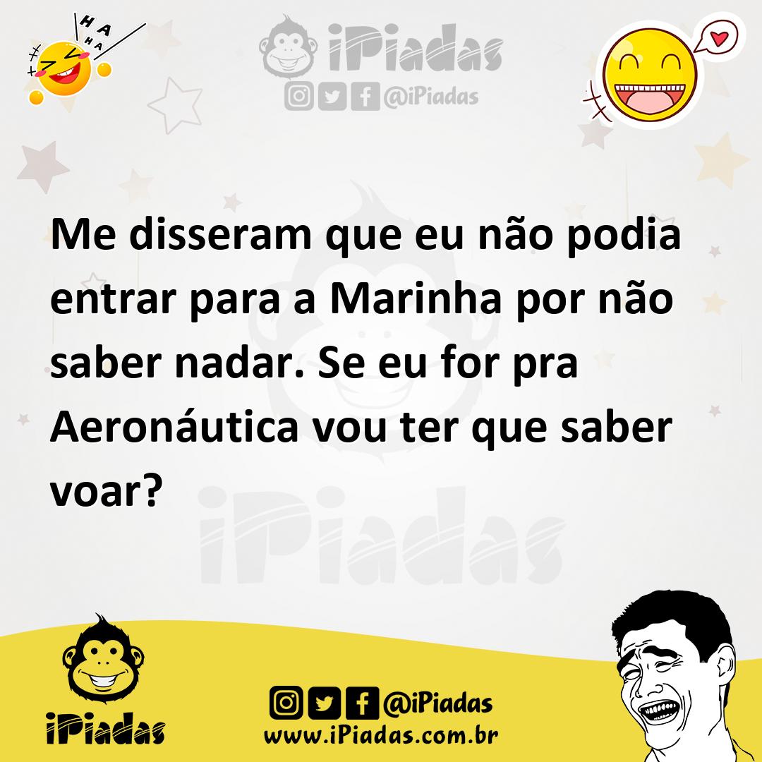 Ilustração de Me disseram que eu não podia entrar para a Marinha por não saber nadar... no iPiadas