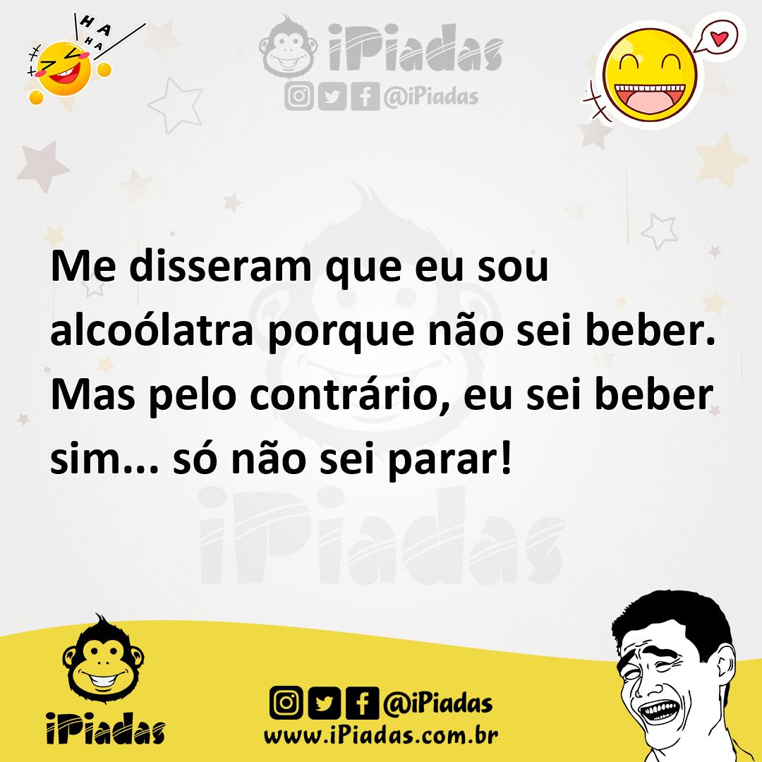 Ilustração de Me disseram que eu sou alcoólatra porque não sei beber. Mas pelo contr... no iPiadas