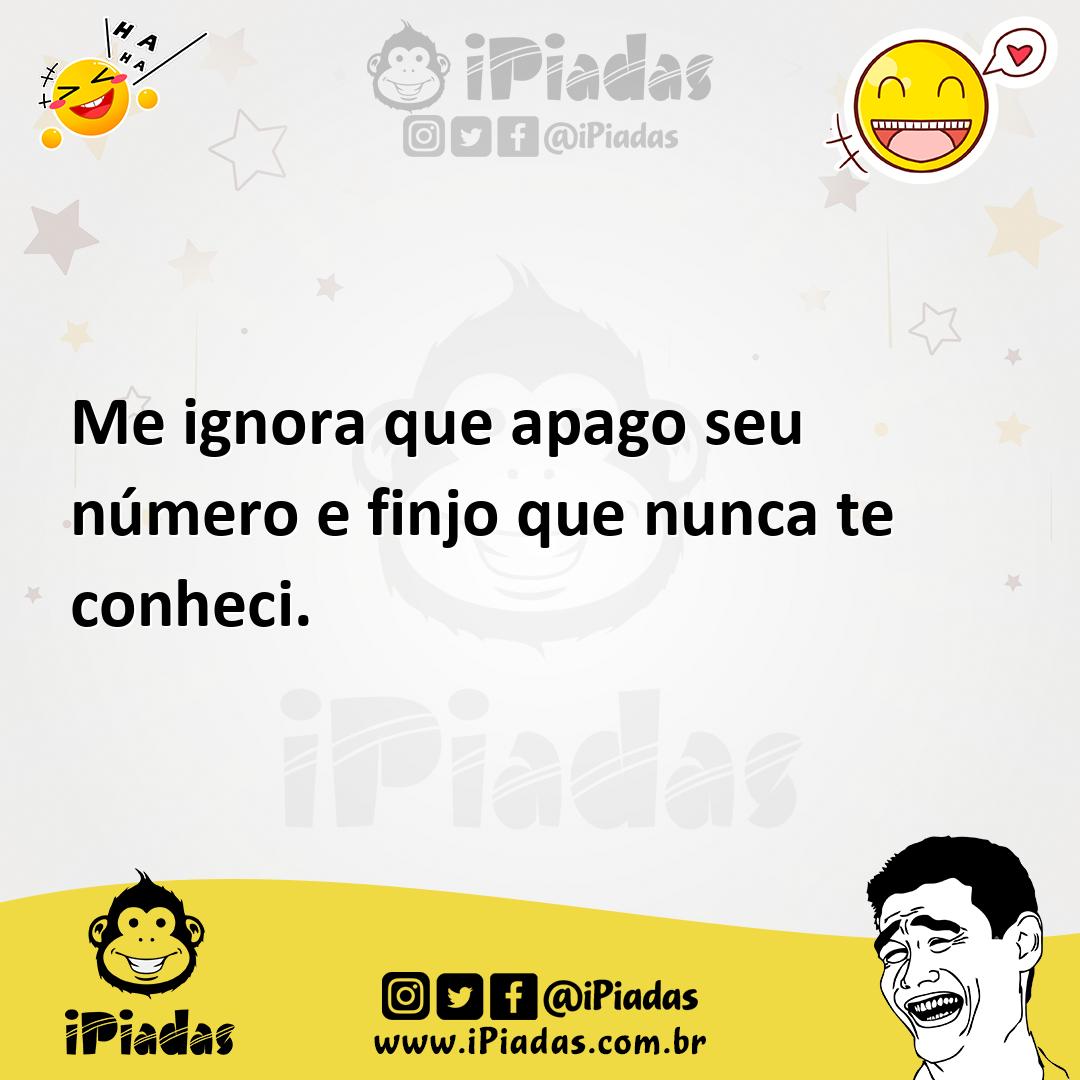 Ilustração de Me ignora que apago seu número e finjo que nunca te conheci. no iPiadas