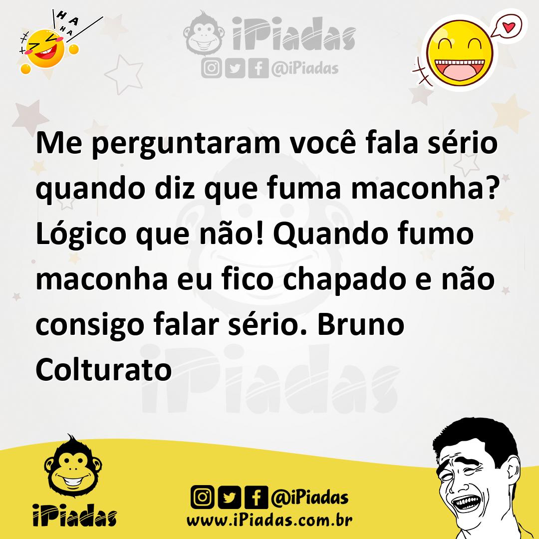 Ilustração de Me perguntaram você fala sério quando diz que fuma maconha? Lógico que... no iPiadas