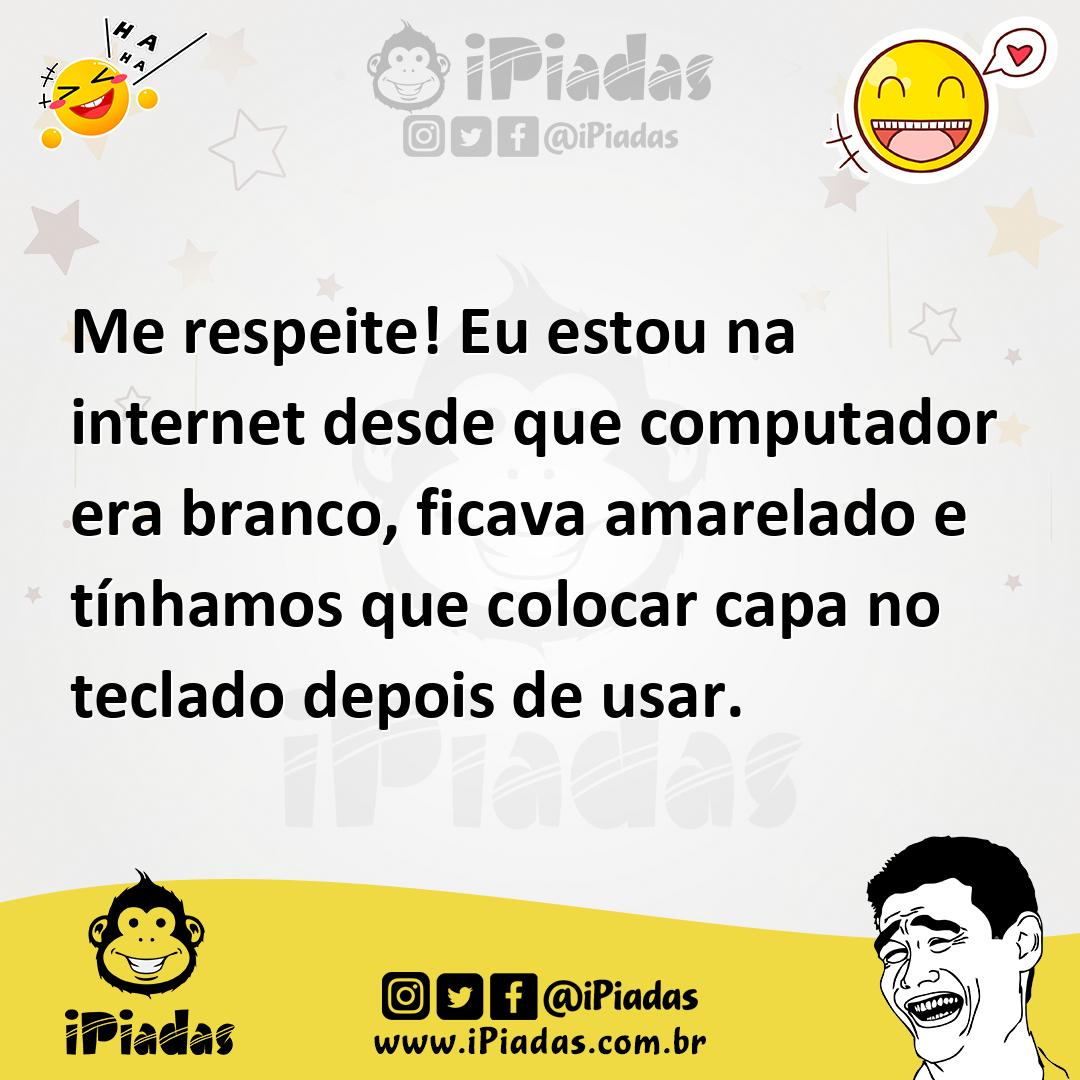 Ilustração de Me respeite! Eu estou na internet desde que computador era branco, fic... no iPiadas