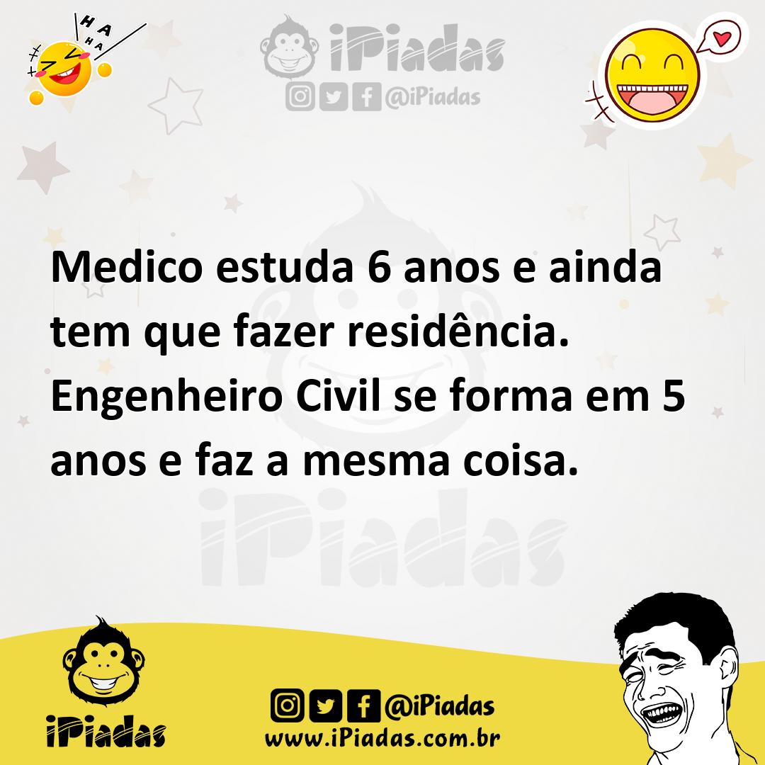 Ilustração de Medico estuda 6 anos e ainda tem que fazer residência. Engenheiro Civi... no iPiadas