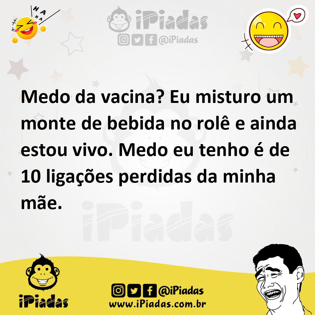 Ilustração de Medo da vacina? Eu misturo um monte de bebida no rolê e ainda estou vi... no iPiadas