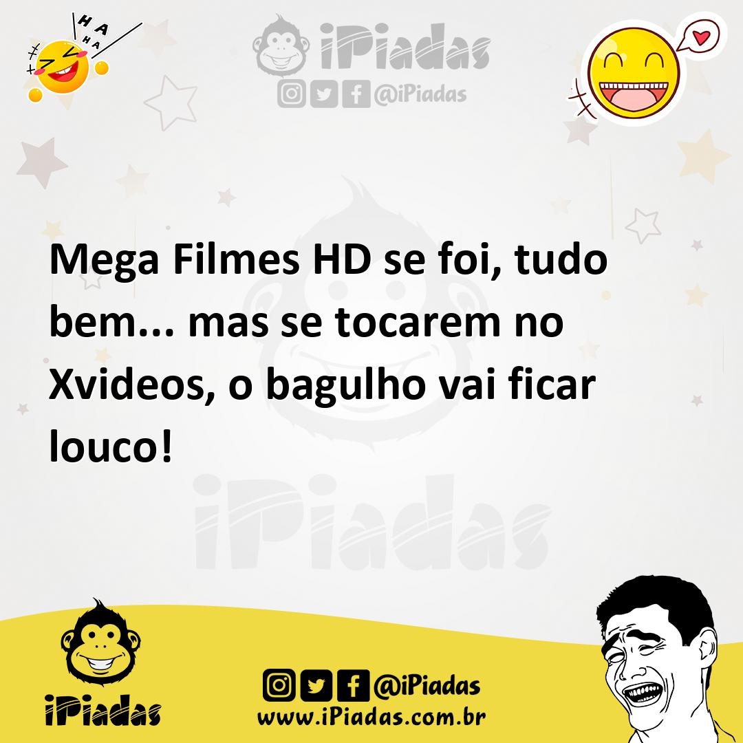 Ilustração de Mega Filmes HD se foi, tudo bem... mas se tocarem no Xvideos, o bagulh... no iPiadas