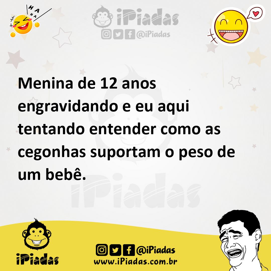 Ilustração de Menina de 12 anos engravidando e eu aqui tentando entender como as ceg... no iPiadas