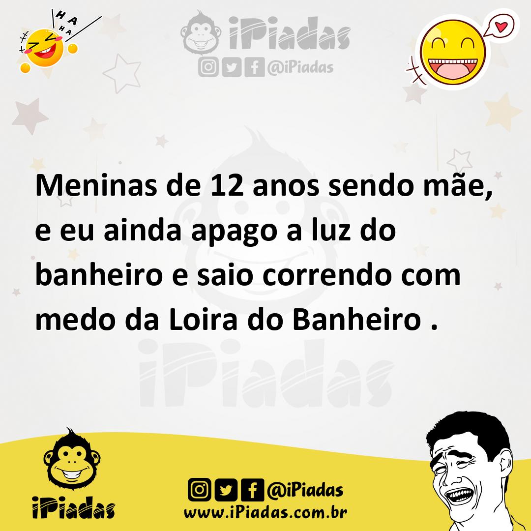 Ilustração de Meninas de 12 anos sendo mãe, e eu ainda apago a luz do banheiro e sai... no iPiadas