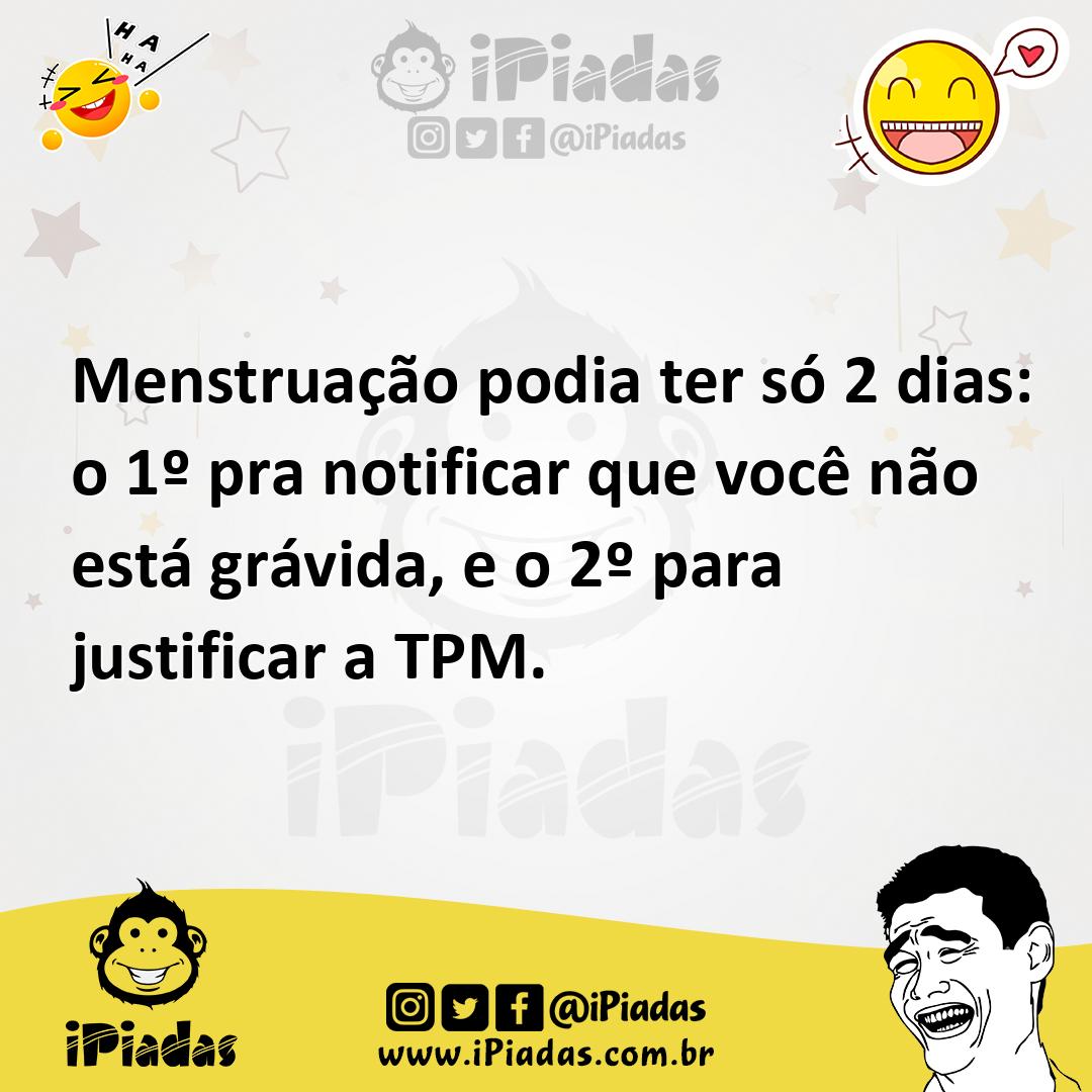 Ilustração de Menstruação podia ter só 2 dias: o 1º pra notificar que você não está... no iPiadas
