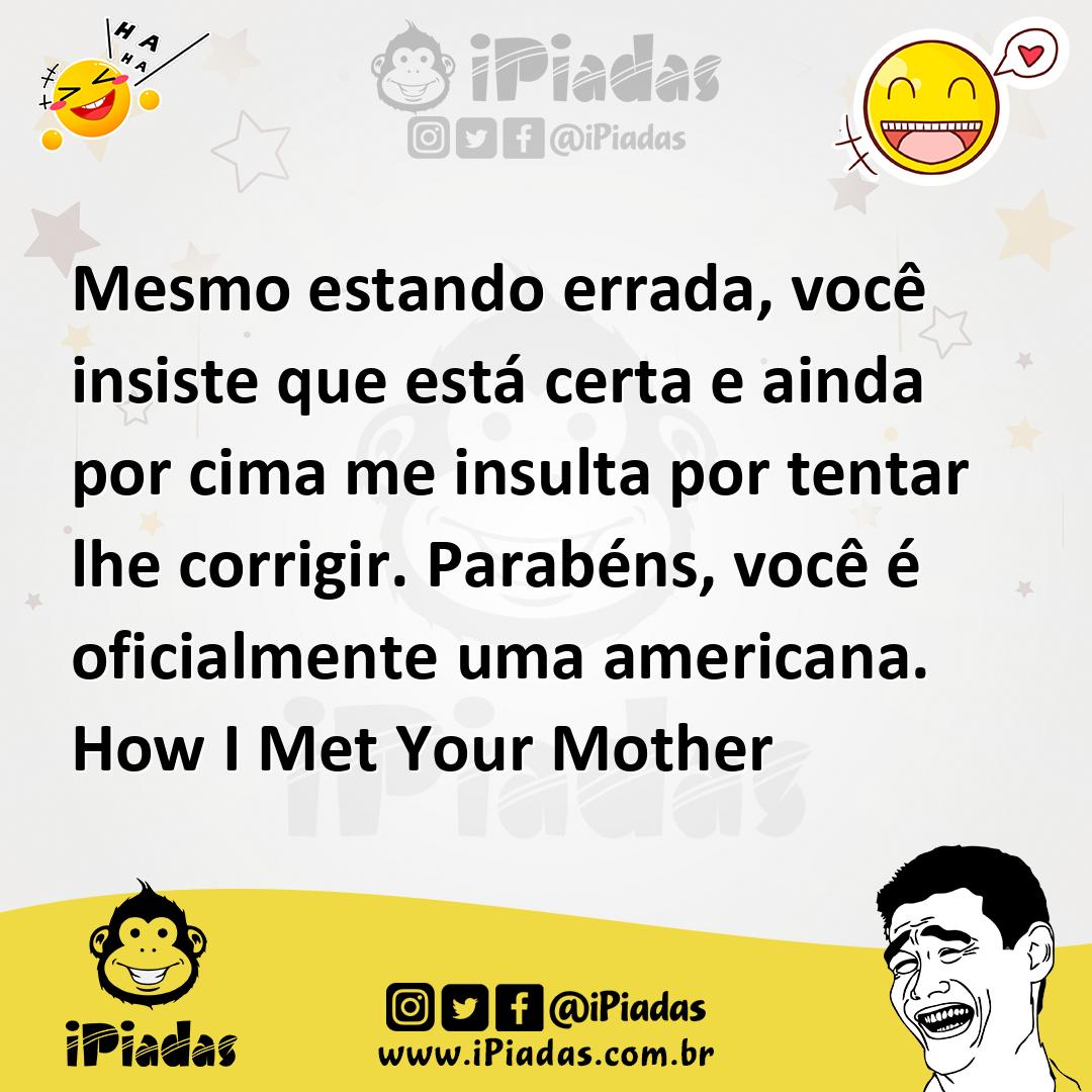 Ilustração de Mesmo estando errada, você insiste que está certa e ainda por cima me... no iPiadas