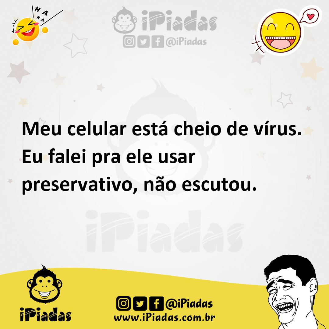 Ilustração de Meu celular está cheio de vírus. Eu falei pra ele usar preservativo, n... no iPiadas
