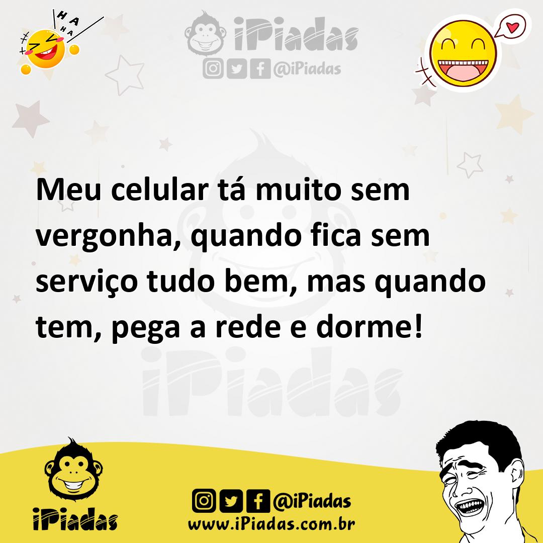 Ilustração de Meu celular tá muito sem vergonha, quando fica sem serviço tudo bem, m... no iPiadas
