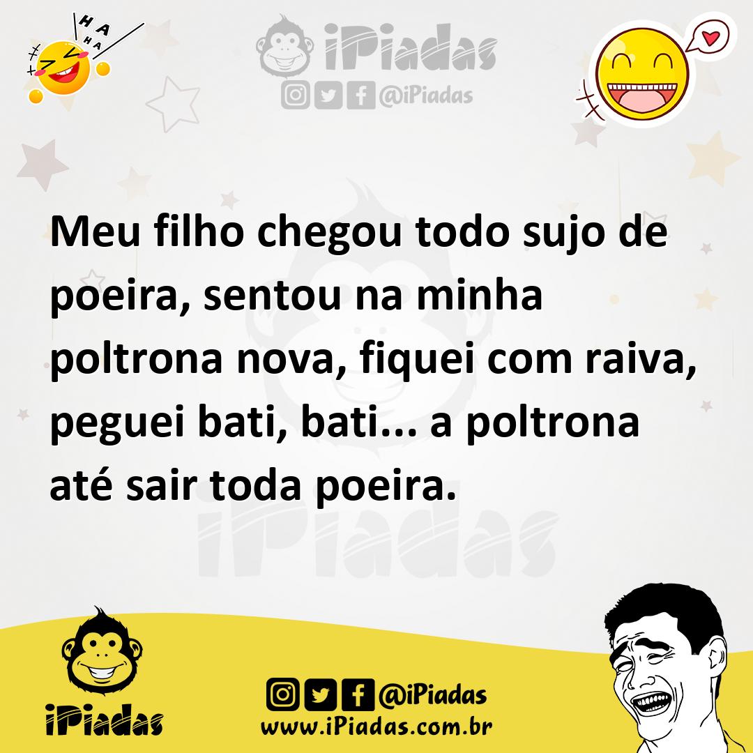 Ilustração de Meu filho chegou todo sujo de poeira, sentou na minha poltrona nova, f... no iPiadas