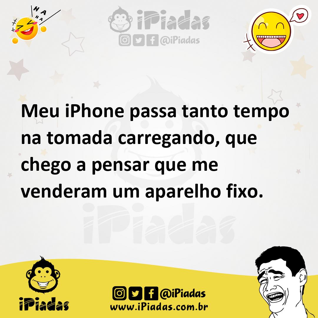 Ilustração de Meu iPhone passa tanto tempo na tomada carregando, que chego a pensar... no iPiadas