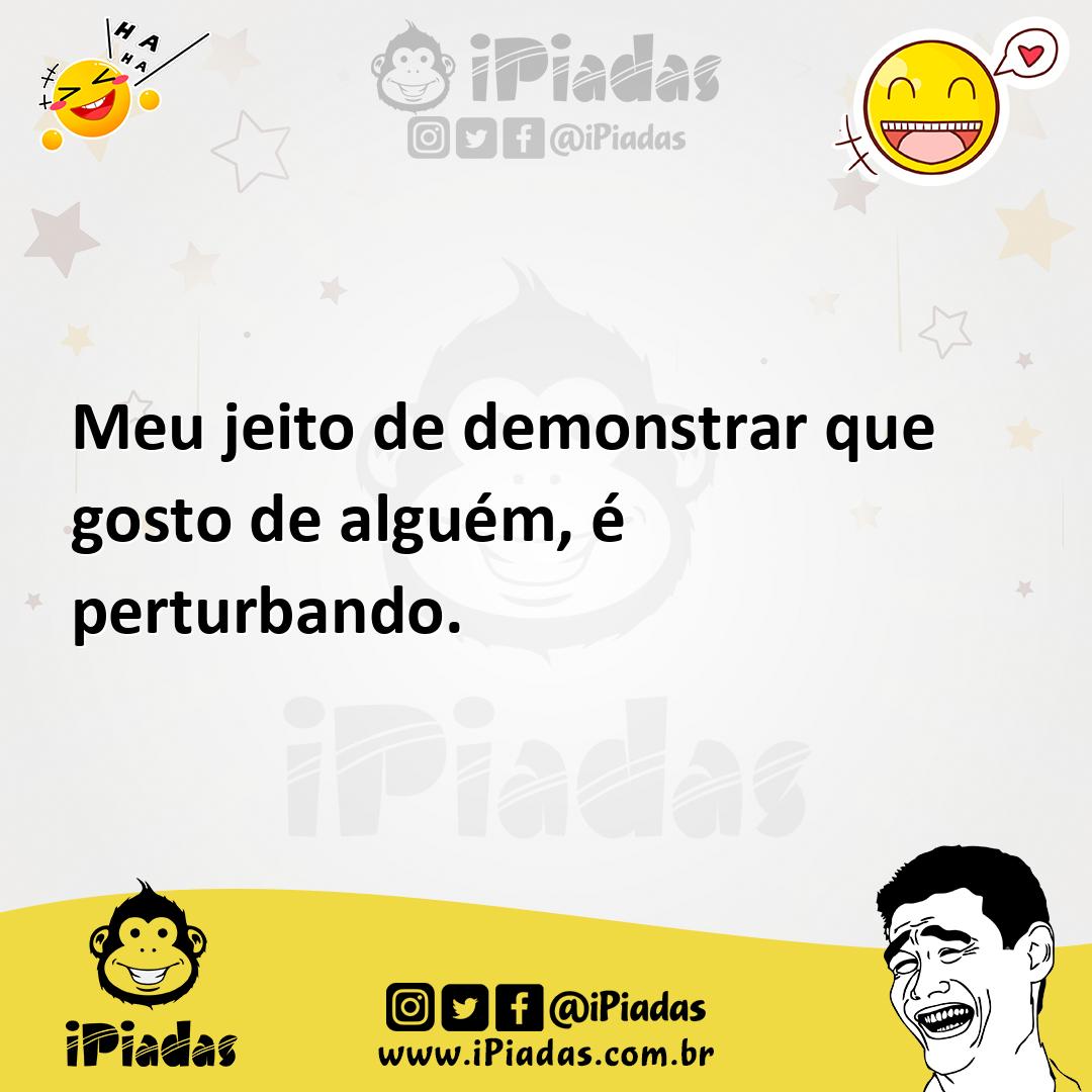 Ilustração de Meu jeito de demonstrar que gosto de alguém, é perturbando. no iPiadas