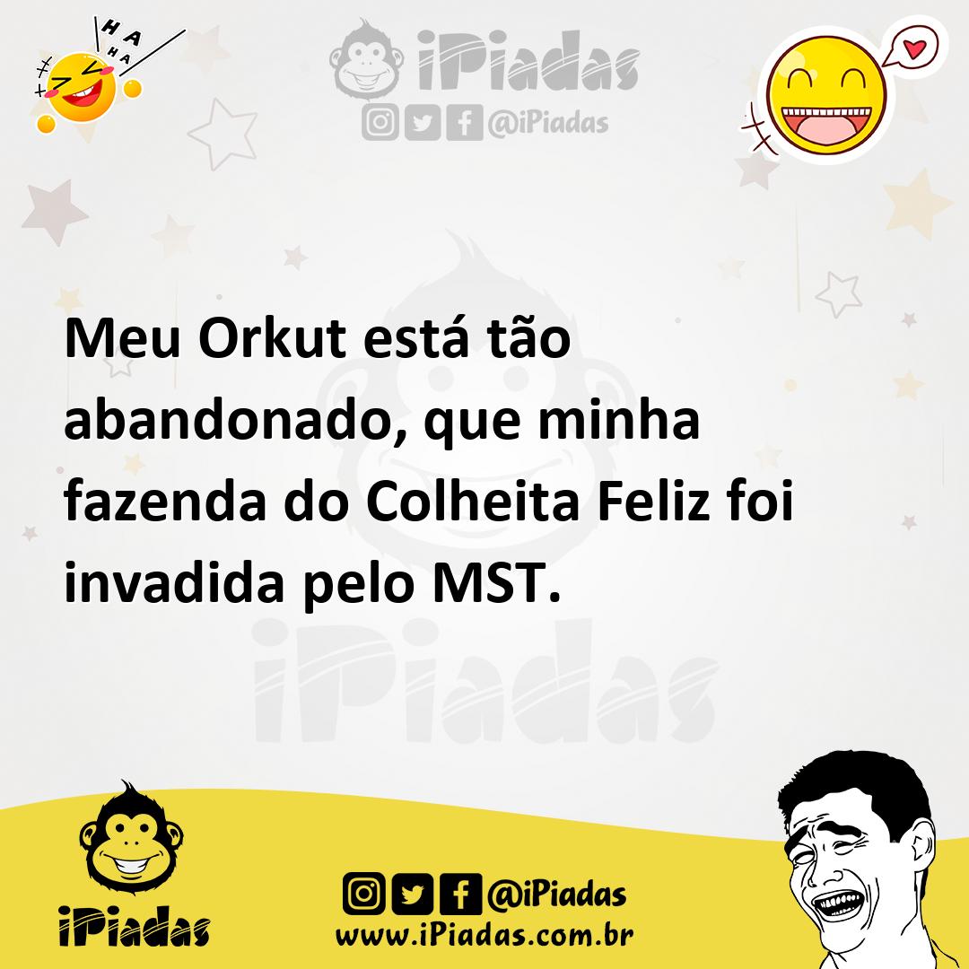 Ilustração de Meu Orkut está tão abandonado, que minha fazenda do Colheita Feliz foi... no iPiadas