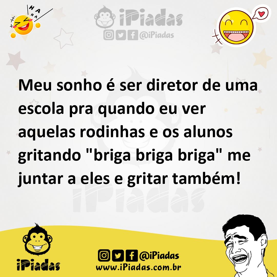 Ilustração de Meu sonho é ser diretor de uma escola pra quando eu ver aquelas rodinh... no iPiadas