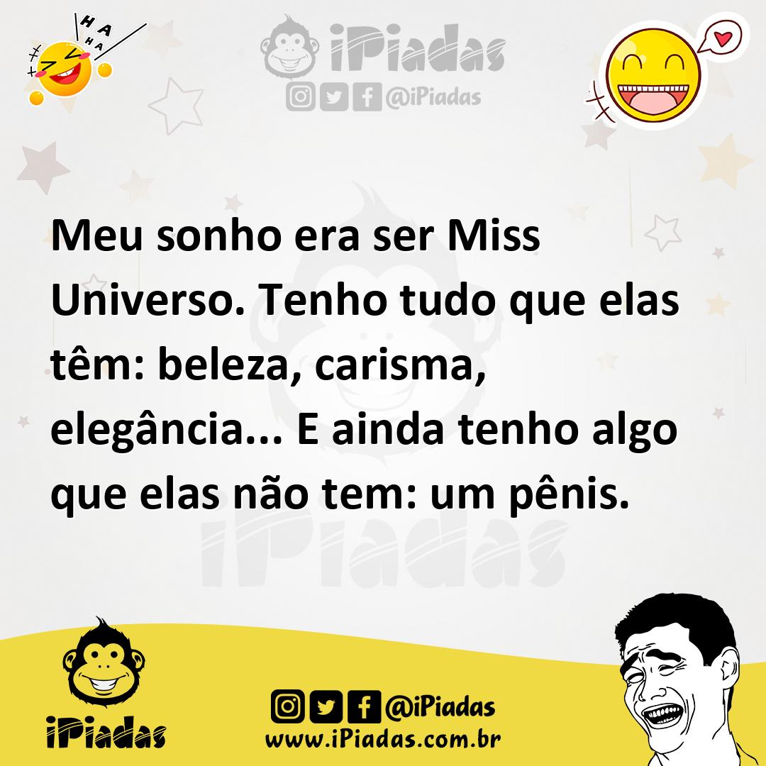Ilustração de Meu sonho era ser Miss Universo. Tenho tudo que elas têm: beleza, cari... no iPiadas