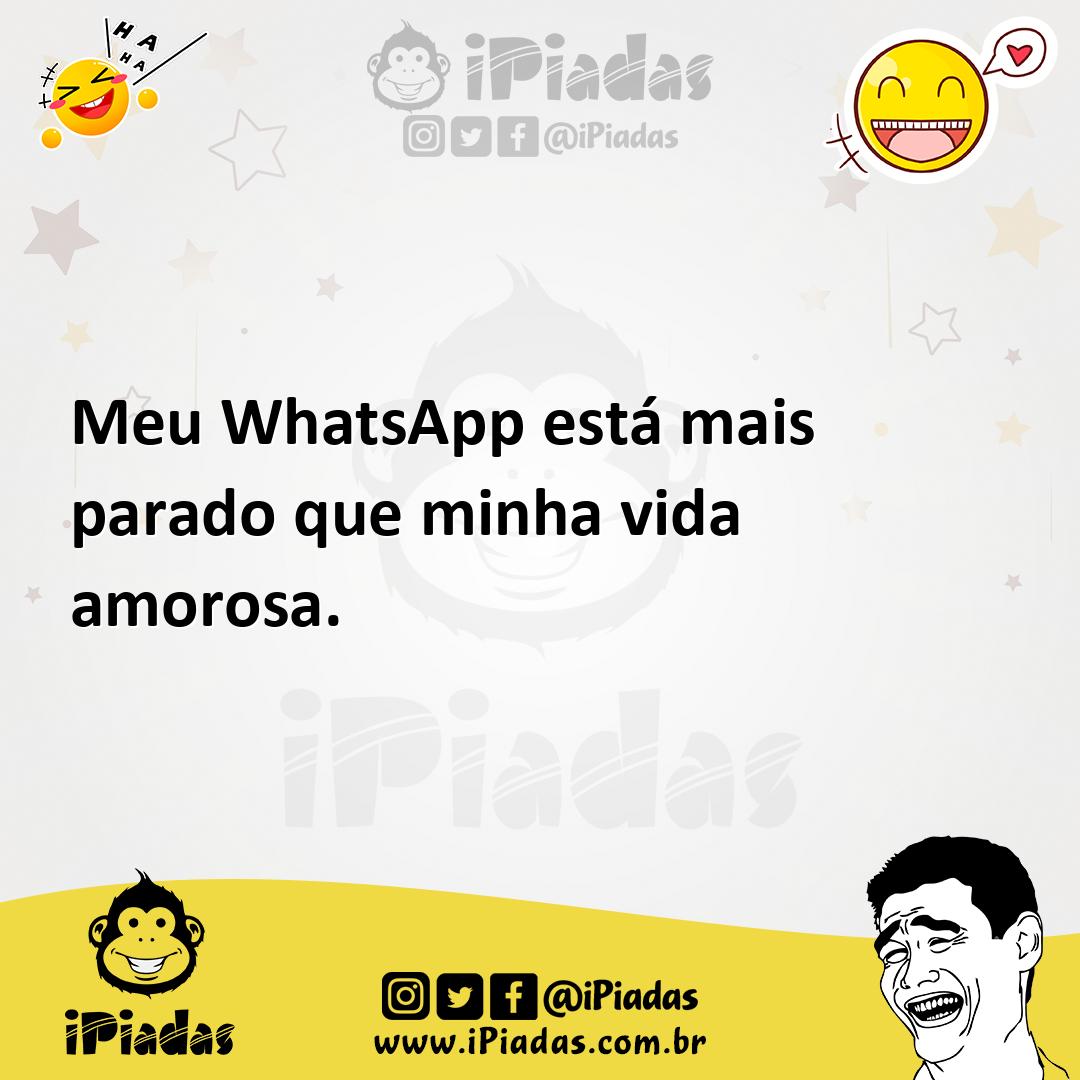 Ilustração de Meu WhatsApp está mais parado que minha vida amorosa. no iPiadas