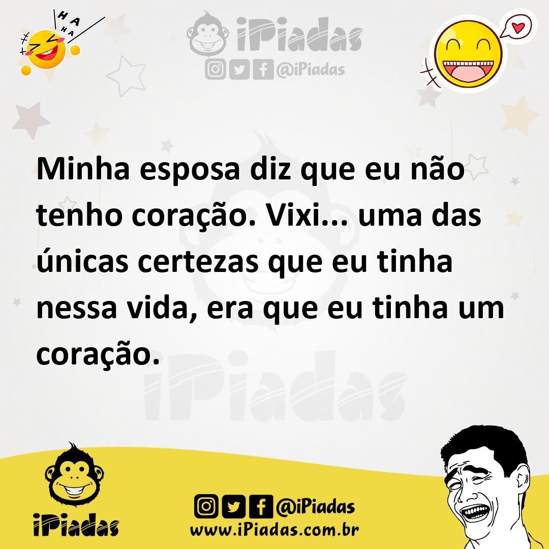 Ilustração de Minha esposa diz que eu não tenho coração. Vixi... uma das únicas cert... no iPiadas