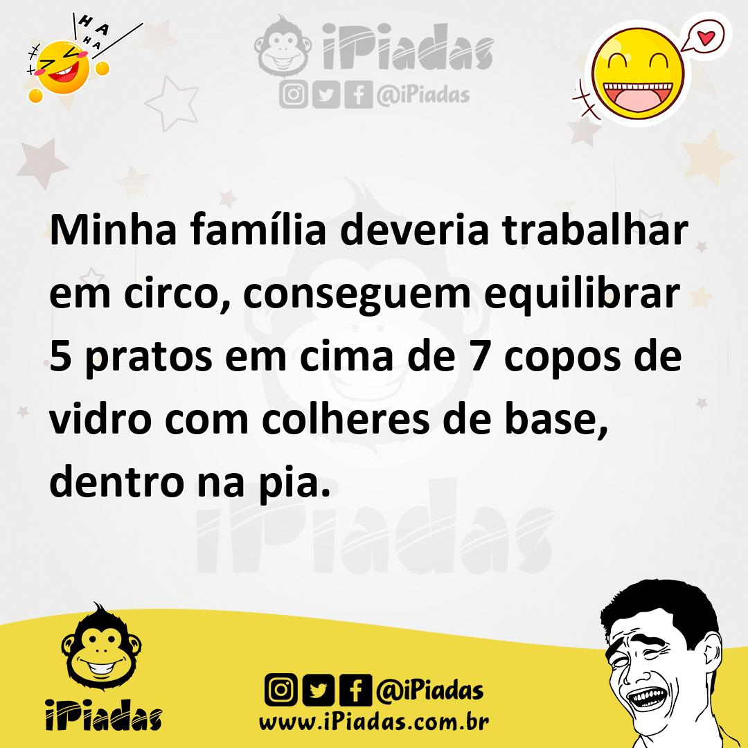 Ilustração de Minha família deveria trabalhar em circo, conseguem equilibrar 5 prato... no iPiadas