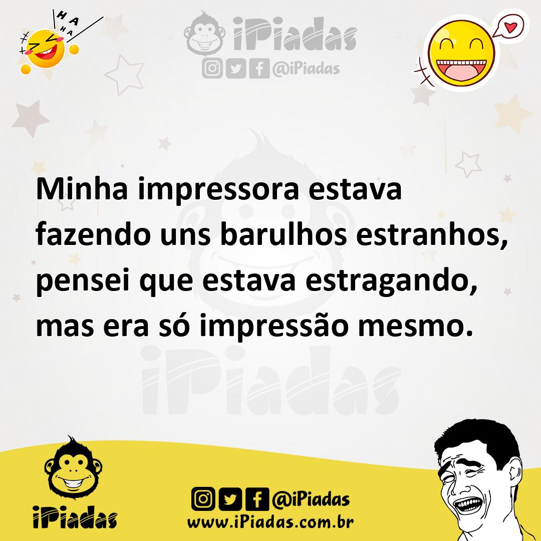Ilustração de Minha impressora estava fazendo uns barulhos estranhos, pensei que est... no iPiadas