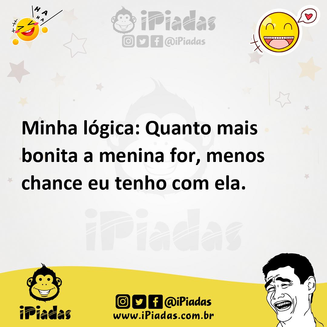 Ilustração de Minha lógica: Quanto mais bonita a menina for, menos chance eu tenho c... no iPiadas