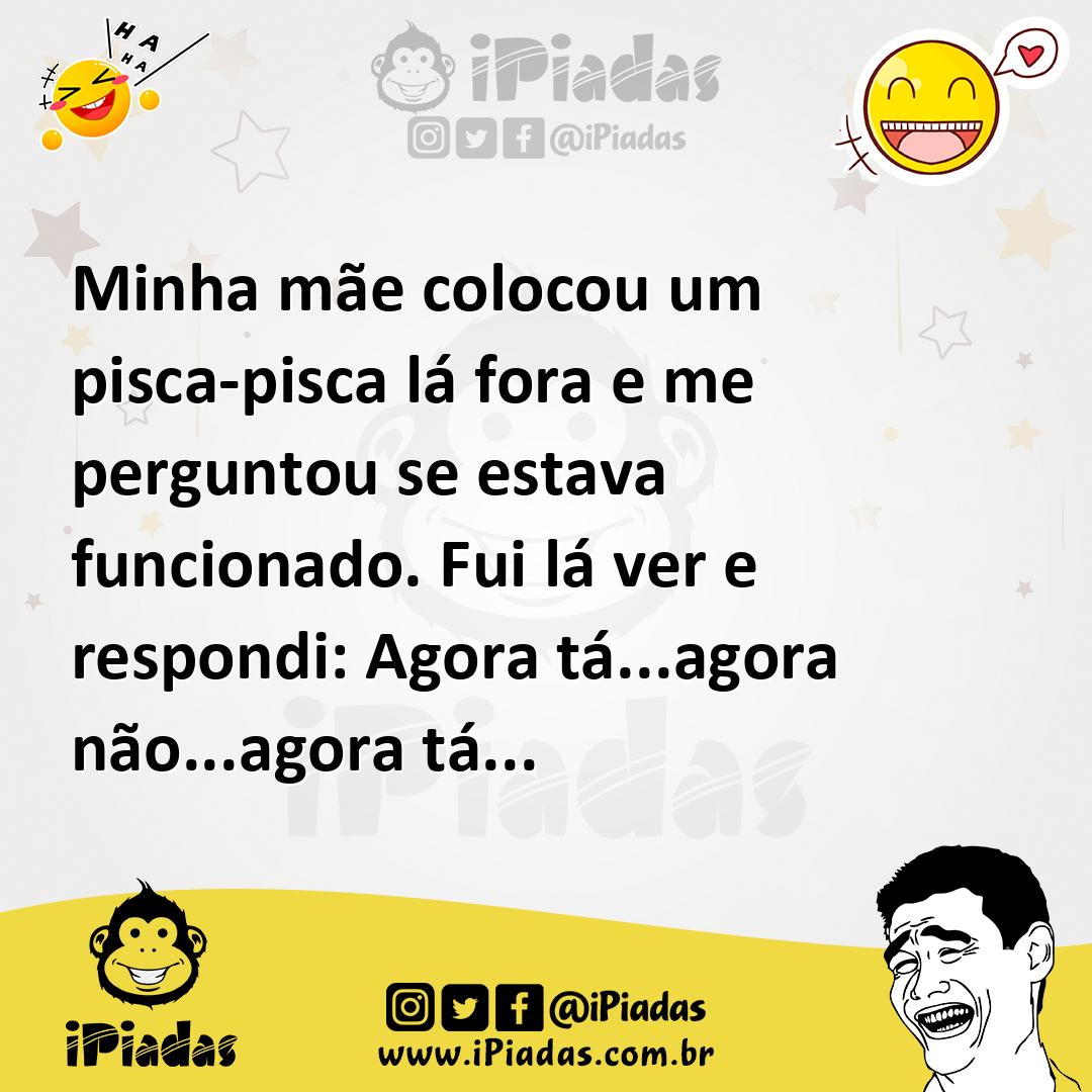 Ilustração de Minha mãe colocou um pisca-pisca lá fora e me perguntou se estava func... no iPiadas