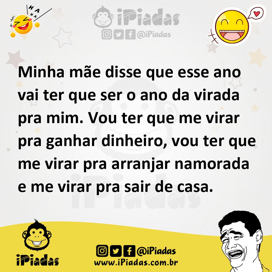 Ilustração de Minha mãe disse que esse ano vai ter que ser o ano da virada pra mim.... no iPiadas