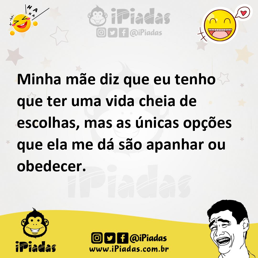 Ilustração de Minha mãe diz que eu tenho que ter uma vida cheia de escolhas, mas as... no iPiadas