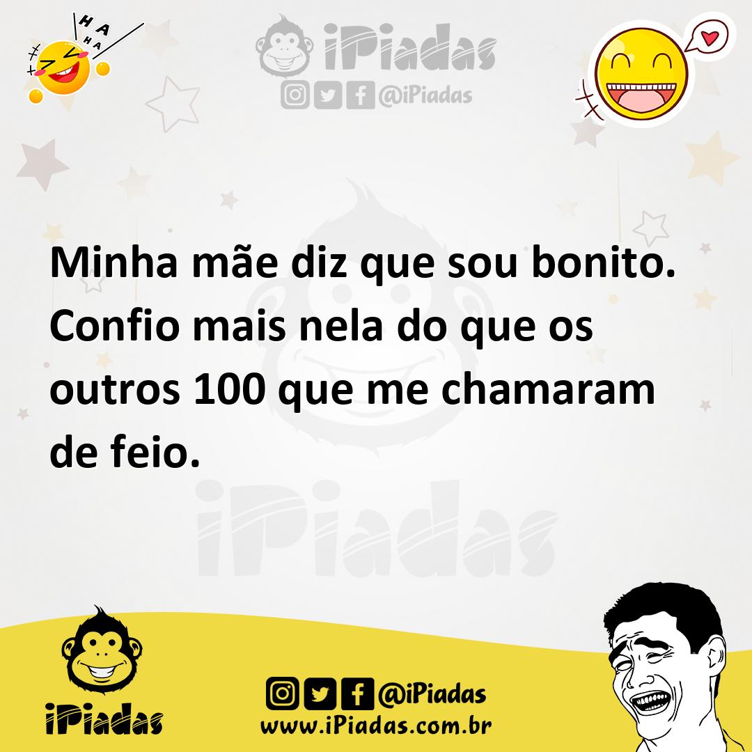 Ilustração de Minha mãe diz que sou bonito. Confio mais nela do que os outros 100 qu... no iPiadas
