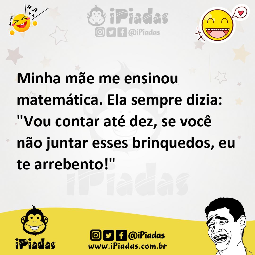 Ilustração de Minha mãe me ensinou matemática. Ela sempre dizia: "Vou contar até dez... no iPiadas