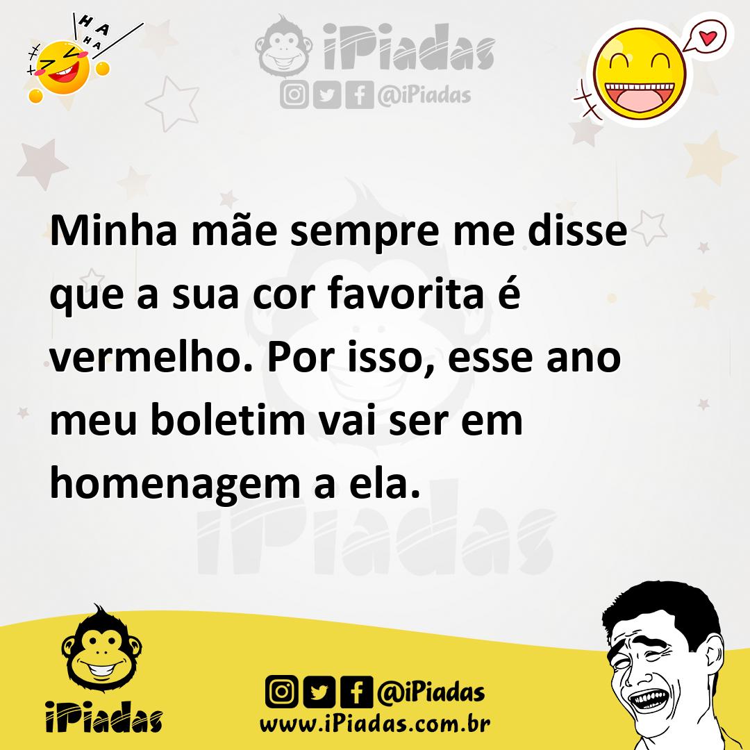 Ilustração de Minha mãe sempre me disse que a sua cor favorita é vermelho. Por isso,... no iPiadas
