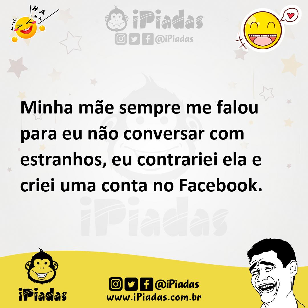 Ilustração de Minha mãe sempre me falou para eu não conversar com estranhos, eu cont... no iPiadas