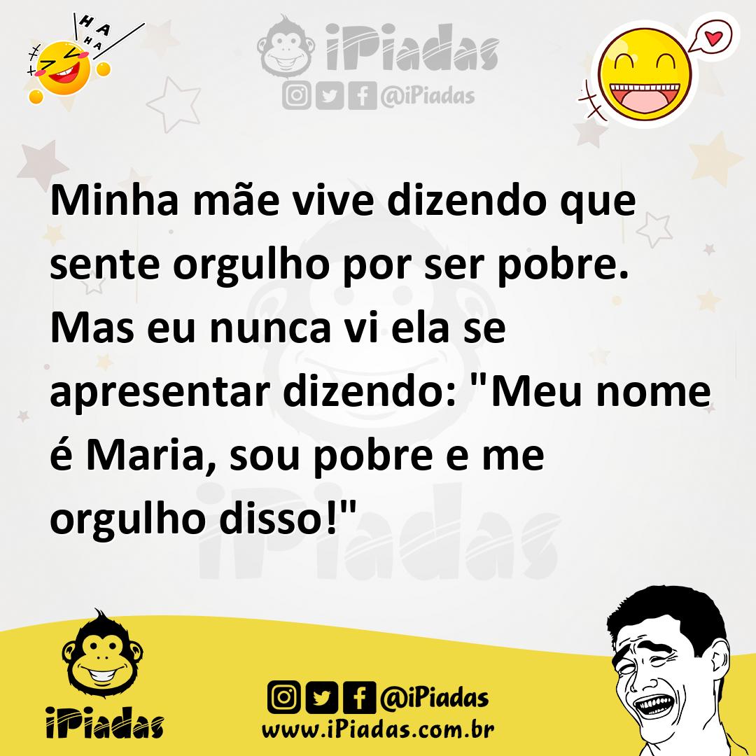 Ilustração de Minha mãe vive dizendo que sente orgulho por ser pobre. Mas eu nunca v... no iPiadas