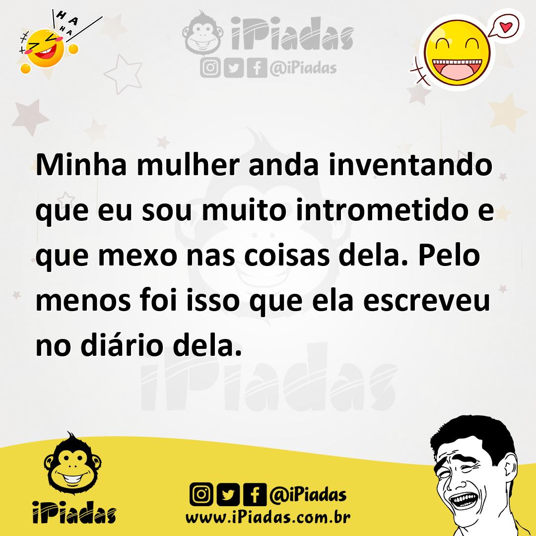 Ilustração de Minha mulher anda inventando que eu sou muito intrometido e que mexo n... no iPiadas