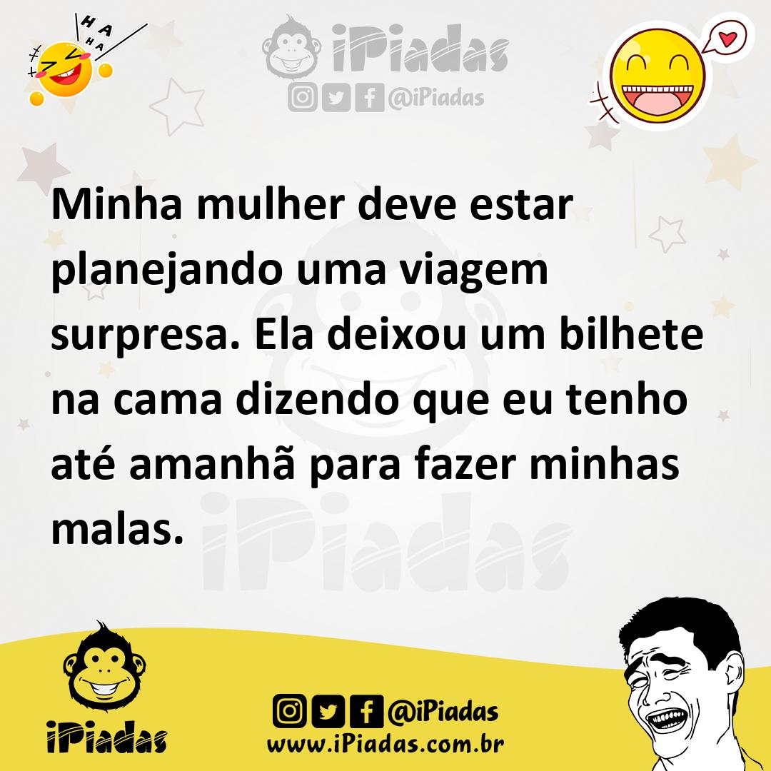 Ilustração de Minha mulher deve estar planejando uma viagem surpresa. Ela deixou um... no iPiadas