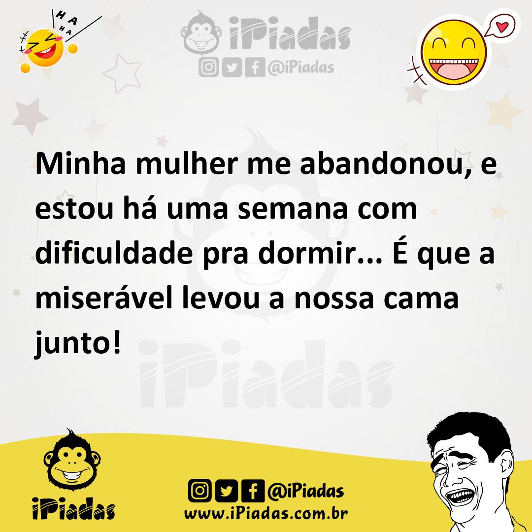 Ilustração de Minha mulher me abandonou, e estou há uma semana com dificuldade pra d... no iPiadas
