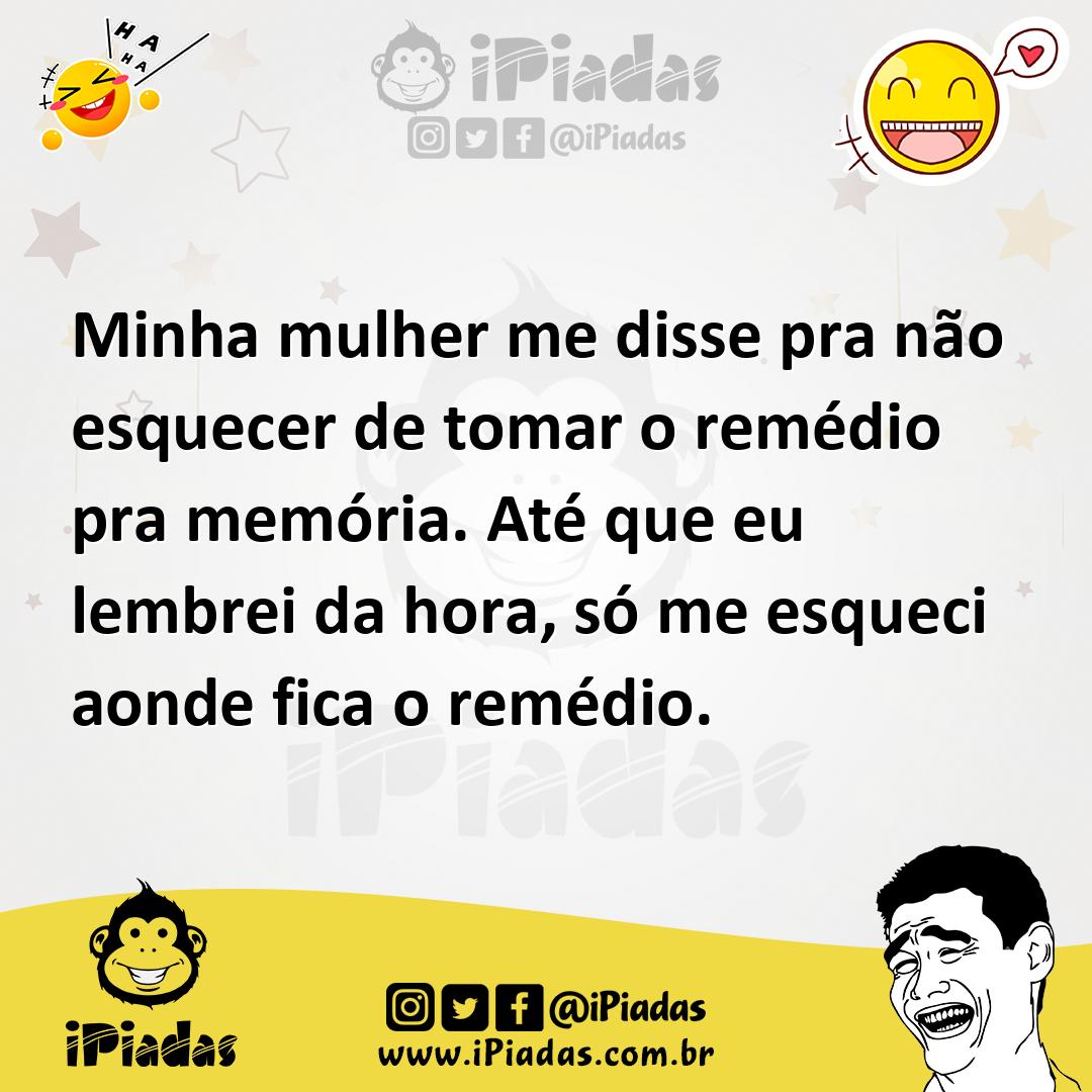 Ilustração de Minha mulher me disse pra não esquecer de tomar o remédio pra memória.... no iPiadas