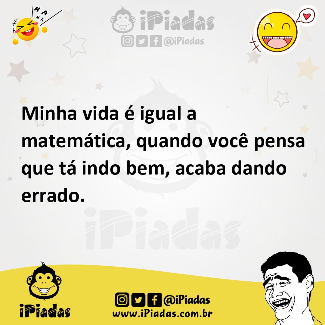 Ilustração de Minha vida é igual a matemática, quando você pensa que tá indo bem, ac... no iPiadas