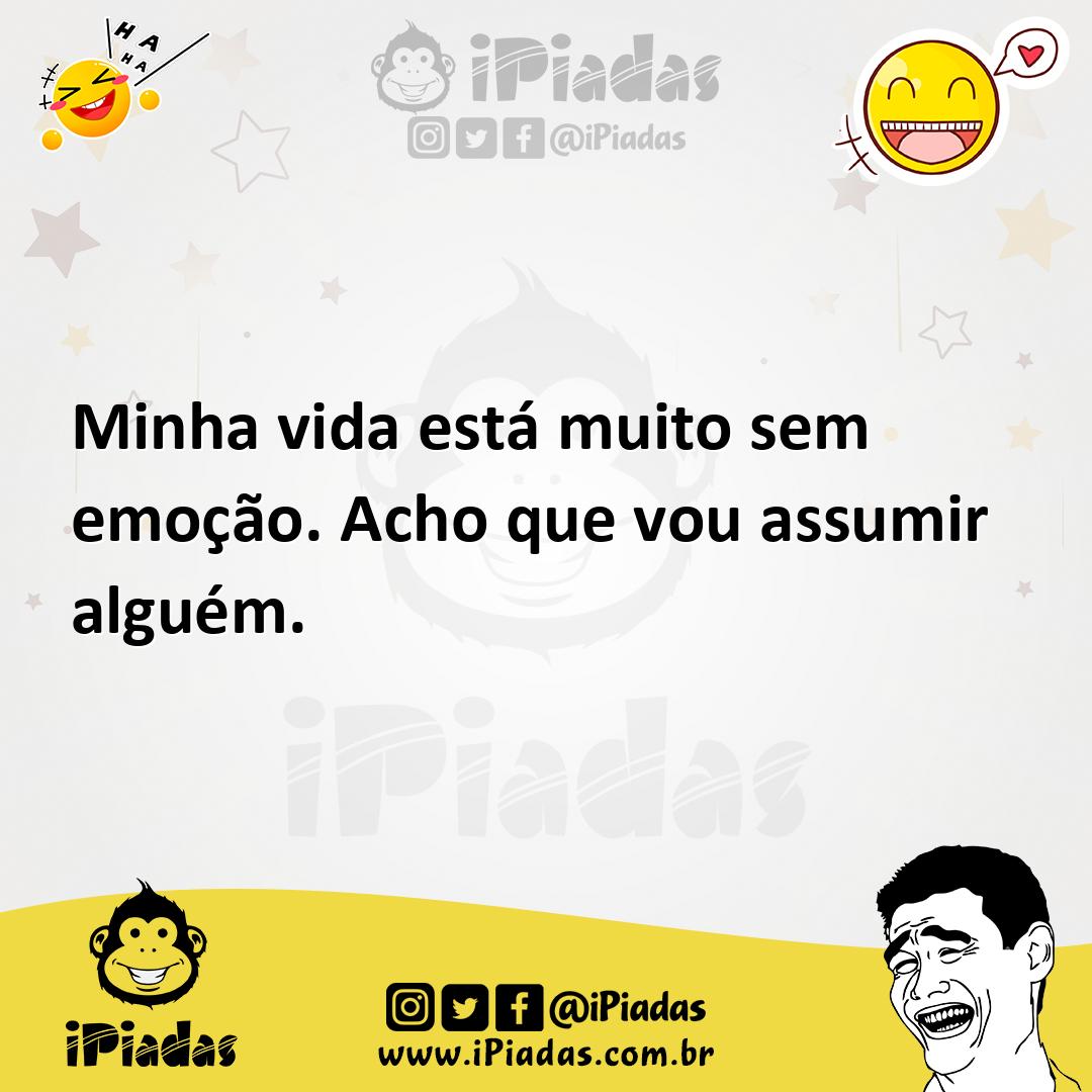 Ilustração de Minha vida está muito sem emoção. Acho que vou assumir alguém. no iPiadas