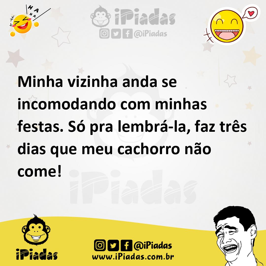 Ilustração de Minha vizinha anda se incomodando com minhas festas. Só pra lembrá-la,... no iPiadas