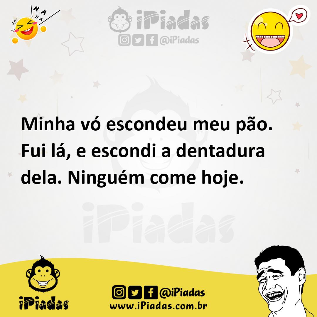 Ilustração de Minha vó escondeu meu pão. Fui lá, e escondi a dentadura dela. Ninguém... no iPiadas