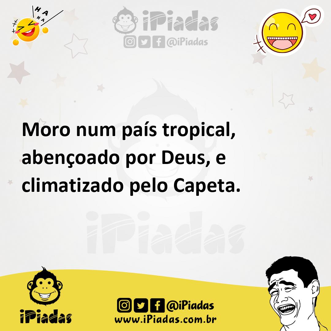 Ilustração de Moro num país tropical, abençoado por Deus, e climatizado pelo Capeta. no iPiadas
