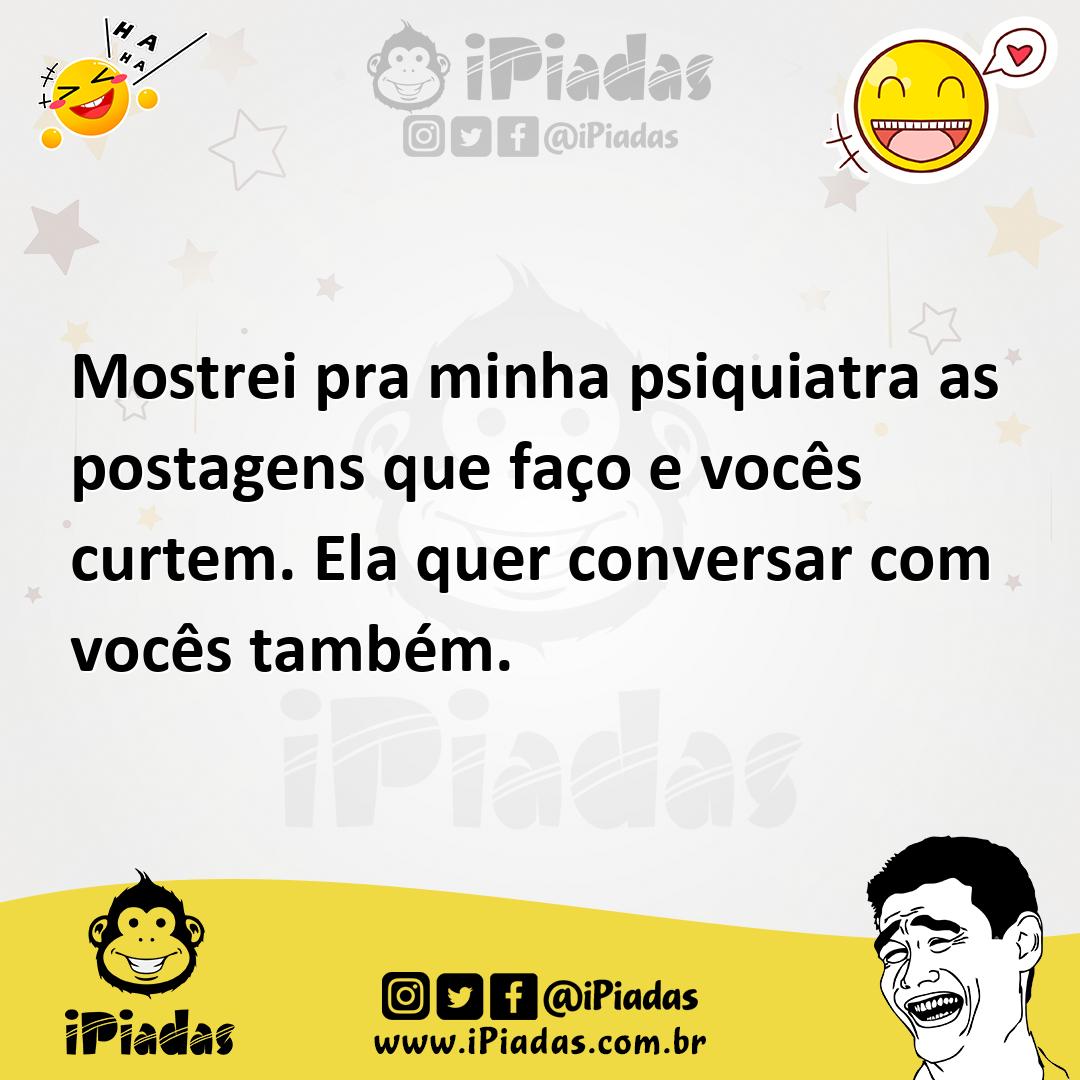 Ilustração de Mostrei pra minha psiquiatra as postagens que faço e vocês curtem. Ela... no iPiadas