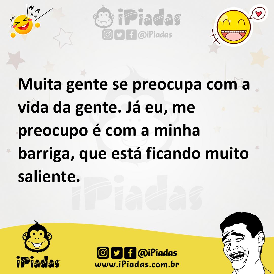 Ilustração de Muita gente se preocupa com a vida da gente. Já eu, me preocupo é com... no iPiadas