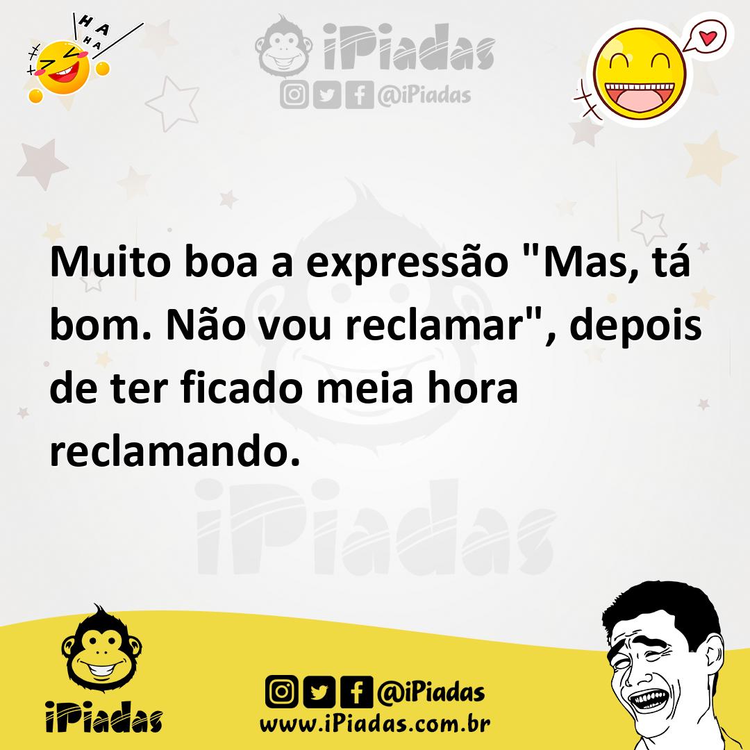 Ilustração de Muito boa a expressão "Mas, tá bom. Não vou reclamar", depois de ter f... no iPiadas