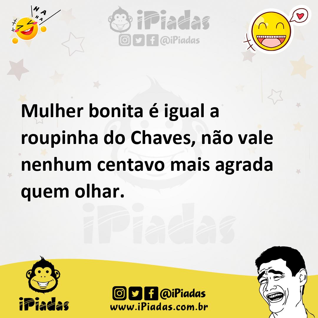 Ilustração de Mulher bonita é igual a roupinha do Chaves, não vale nenhum centavo ma... no iPiadas