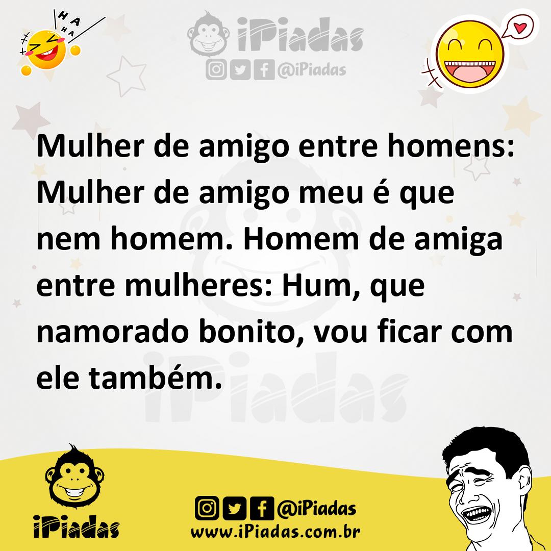 Ilustração de Mulher de amigo entre homens: Mulher de amigo meu é que nem homem. Hom... no iPiadas
