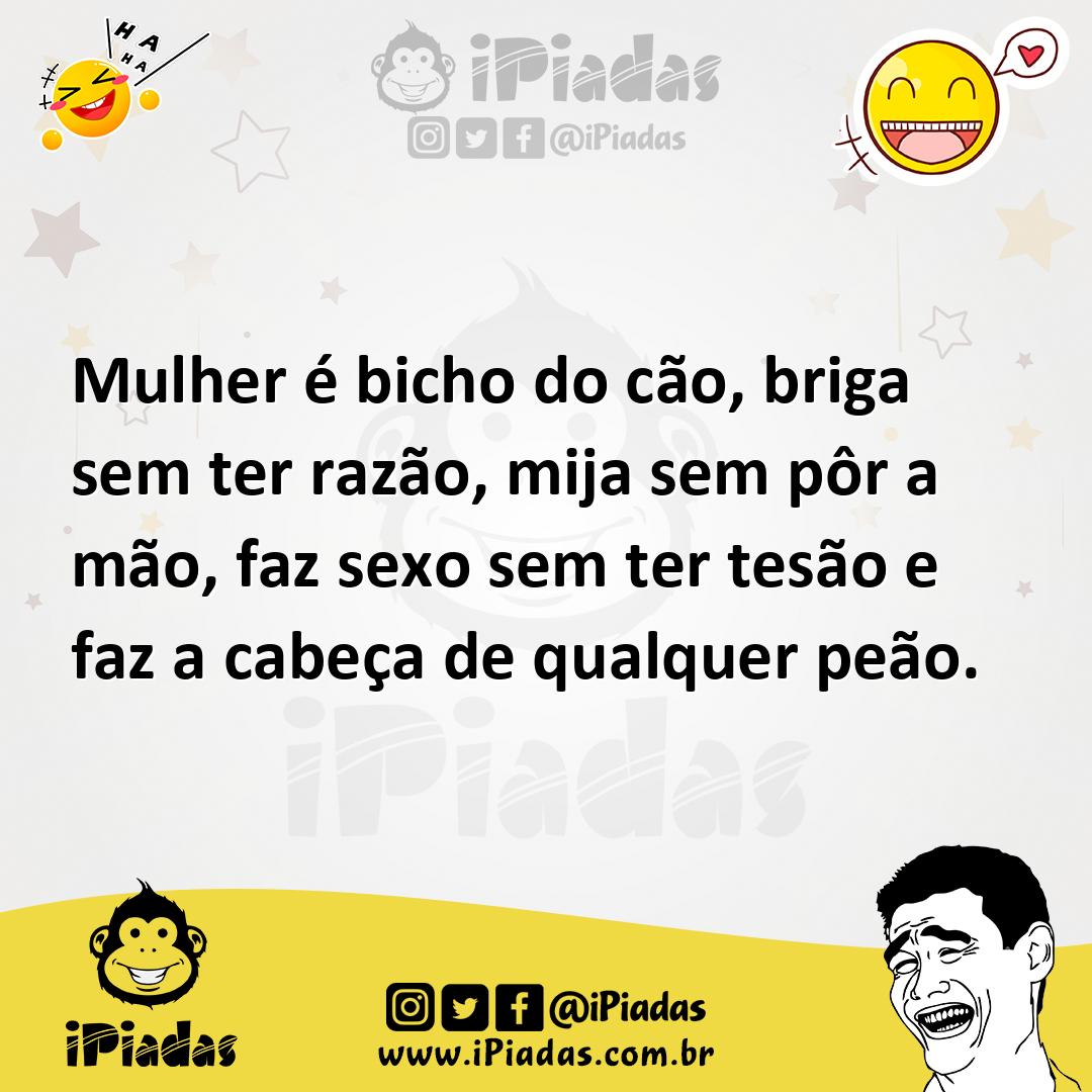 Ilustração de Mulher é bicho do cão, briga sem ter razão, mija sem pôr a mão, faz se... no iPiadas